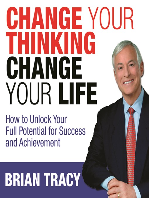 Title details for Change Your Thinking, Change Your Life by Brian Tracy - Available